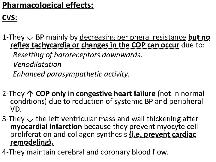 Pharmacological effects: CVS: 1 -They ↓ BP mainly by decreasing peripheral resistance but no