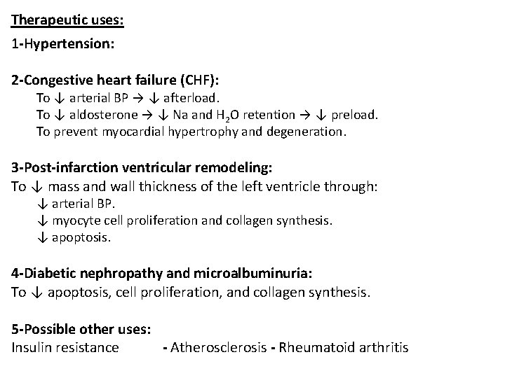 Therapeutic uses: 1 -Hypertension: 2 -Congestive heart failure (CHF): To ↓ arterial BP →