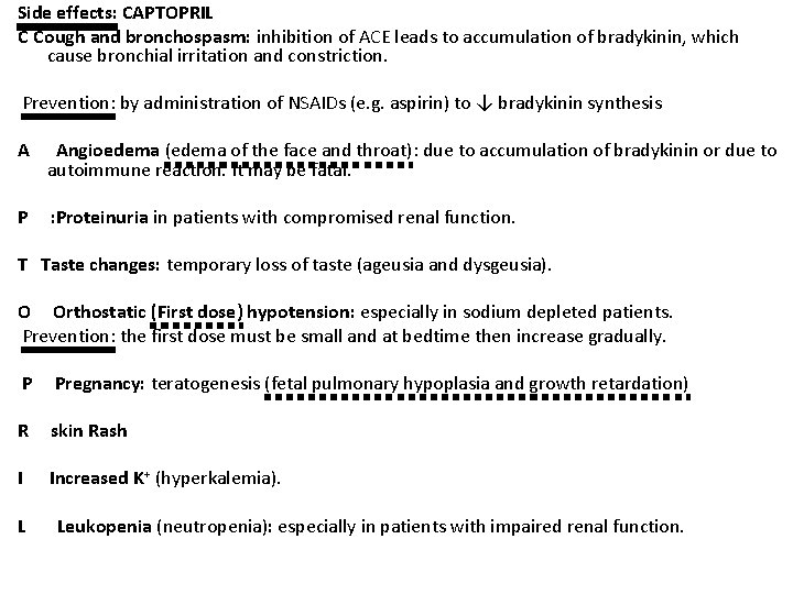 Side effects: CAPTOPRIL C Cough and bronchospasm: inhibition of ACE leads to accumulation of