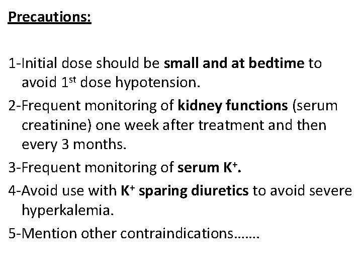 Precautions: 1 -Initial dose should be small and at bedtime to avoid 1 st