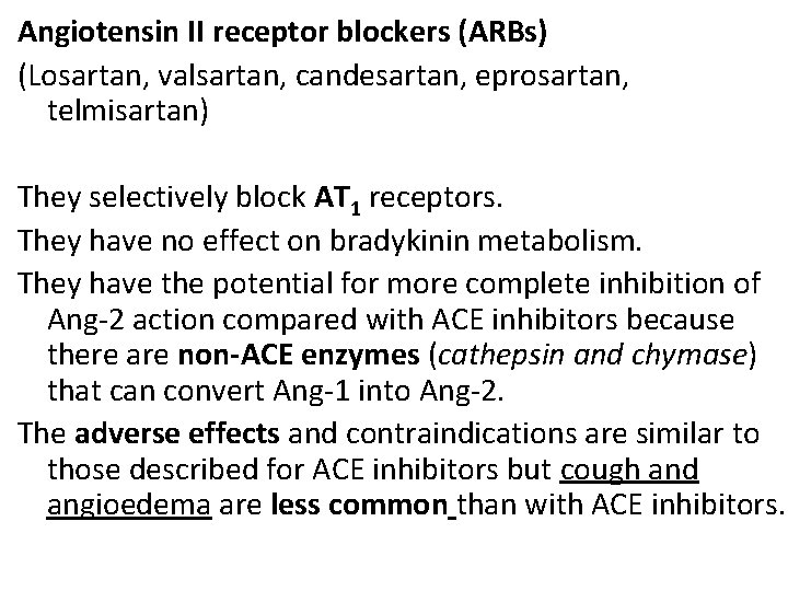 Angiotensin II receptor blockers (ARBs) (Losartan, valsartan, candesartan, eprosartan, telmisartan) They selectively block AT