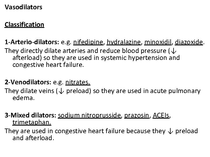 Vasodilators Classification 1 -Arterio-dilators: e. g. nifedipine, hydralazine, minoxidil, diazoxide. They directly dilate arteries