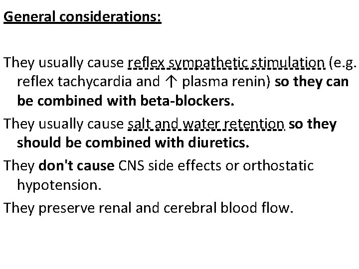 General considerations: They usually cause reflex sympathetic stimulation (e. g. reflex tachycardia and ↑