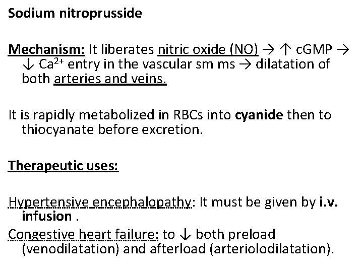 Sodium nitroprusside Mechanism: It liberates nitric oxide (NO) → ↑ c. GMP → ↓