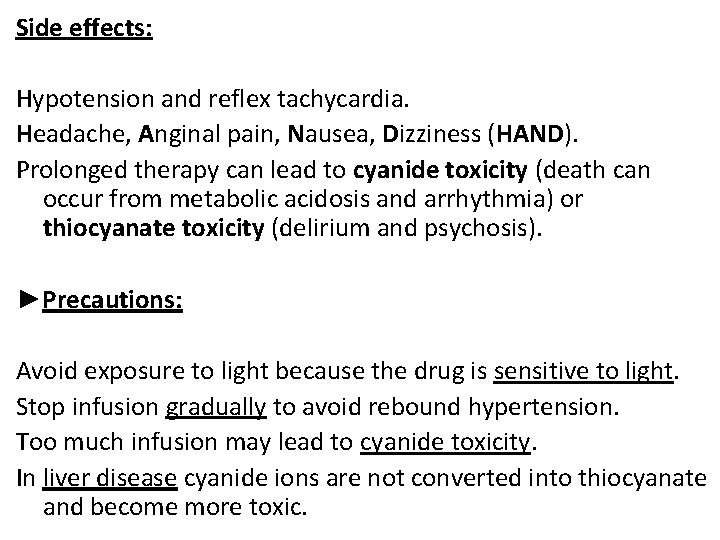 Side effects: Hypotension and reflex tachycardia. Headache, Anginal pain, Nausea, Dizziness (HAND). Prolonged therapy
