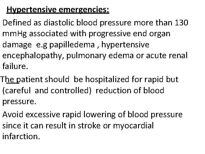 Hypertensive emergencies: Defined as diastolic blood pressure more than 130 mm. Hg associated with