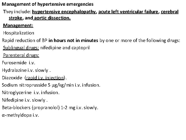 Management of hypertensive emergencies They include: hypertensive encephalopathy, acute left ventricular failure, cerebral stroke,