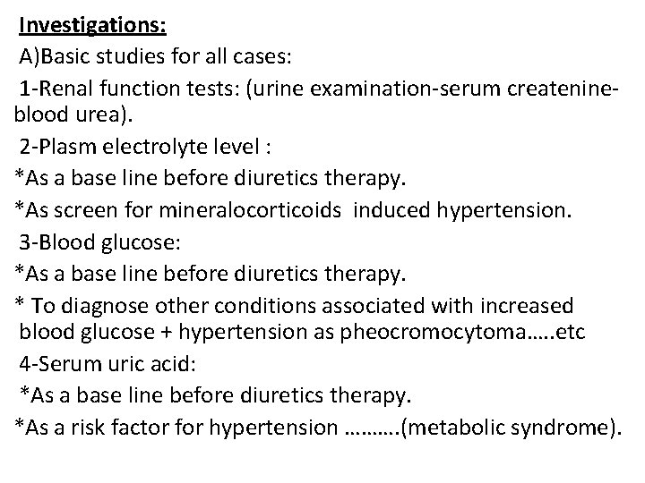 Investigations: A)Basic studies for all cases: 1 -Renal function tests: (urine examination-serum createnineblood urea).