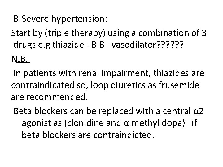 B-Severe hypertension: Start by (triple therapy) using a combination of 3 drugs e. g