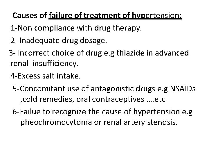 Causes of failure of treatment of hypertension: 1 -Non compliance with drug therapy. 2