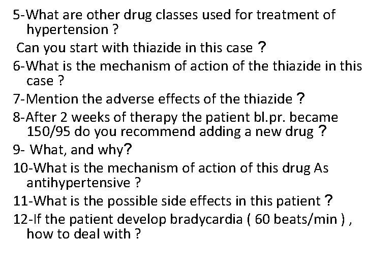 5 -What are other drug classes used for treatment of hypertension ? Can you