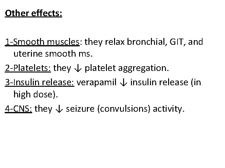 Other effects: 1 -Smooth muscles: they relax bronchial, GIT, and uterine smooth ms. 2