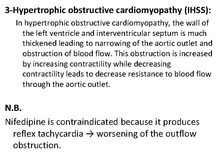 3 -Hypertrophic obstructive cardiomyopathy (IHSS): In hypertrophic obstructive cardiomyopathy, the wall of the left