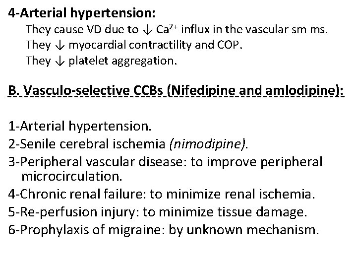 4 -Arterial hypertension: They cause VD due to ↓ Ca 2+ influx in the