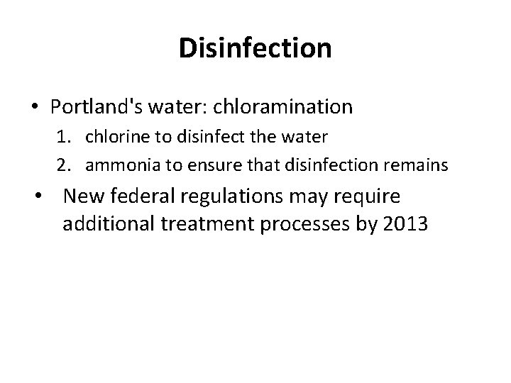 Disinfection • Portland's water: chloramination 1. chlorine to disinfect the water 2. ammonia to