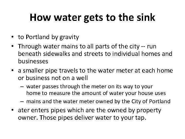 How water gets to the sink • to Portland by gravity • Through water