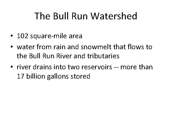 The Bull Run Watershed • 102 square-mile area • water from rain and snowmelt