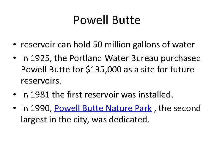 Powell Butte • reservoir can hold 50 million gallons of water • In 1925,