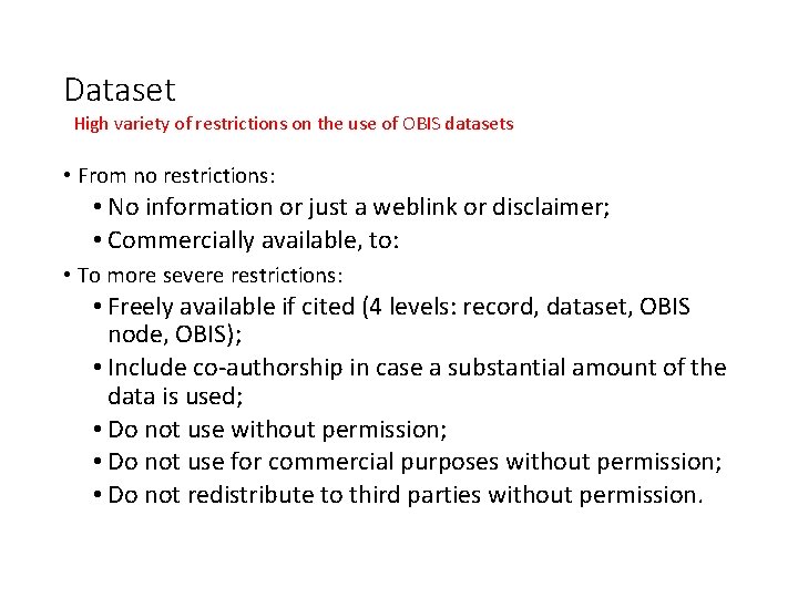 Dataset use constraints High variety of restrictions on the use of OBIS datasets •