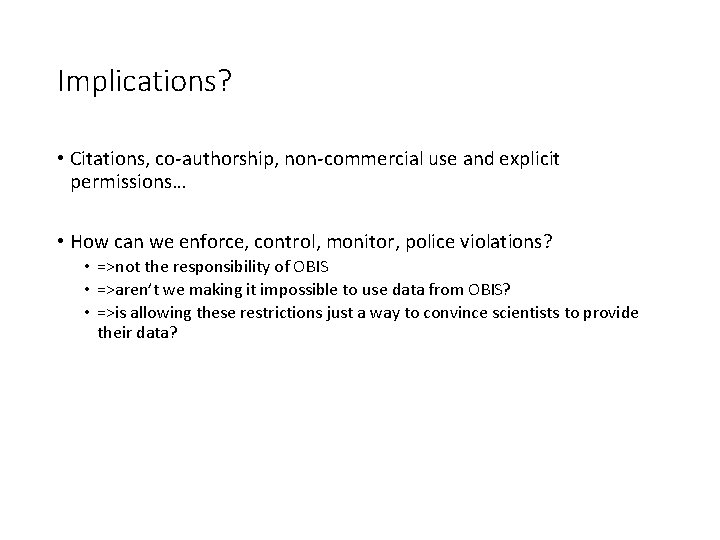 Implications? • Citations, co-authorship, non-commercial use and explicit permissions… • How can we enforce,