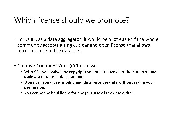 Which license should we promote? • For OBIS, as a data aggregator, it would