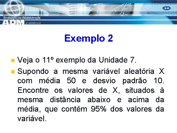 Exemplo 2 n n Veja o 11º exemplo da Unidade 7. Supondo a mesma