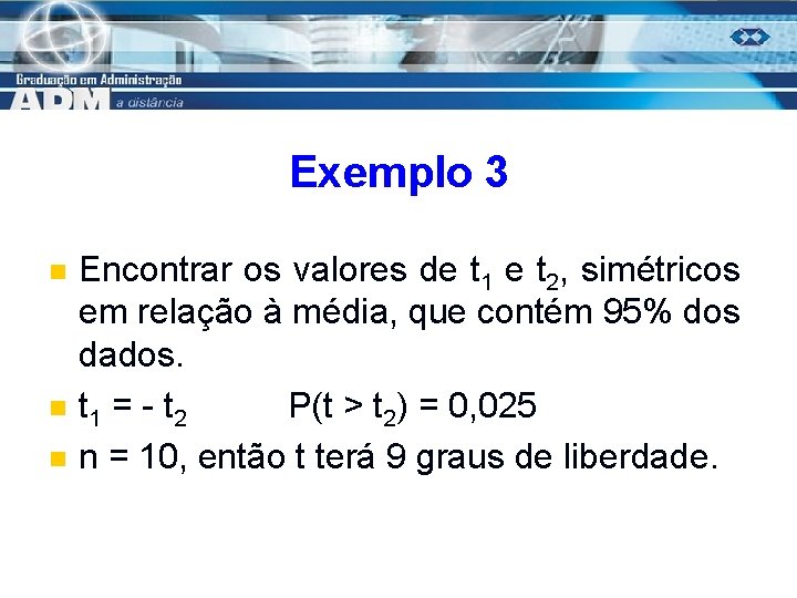 Exemplo 3 n n n Encontrar os valores de t 1 e t 2,