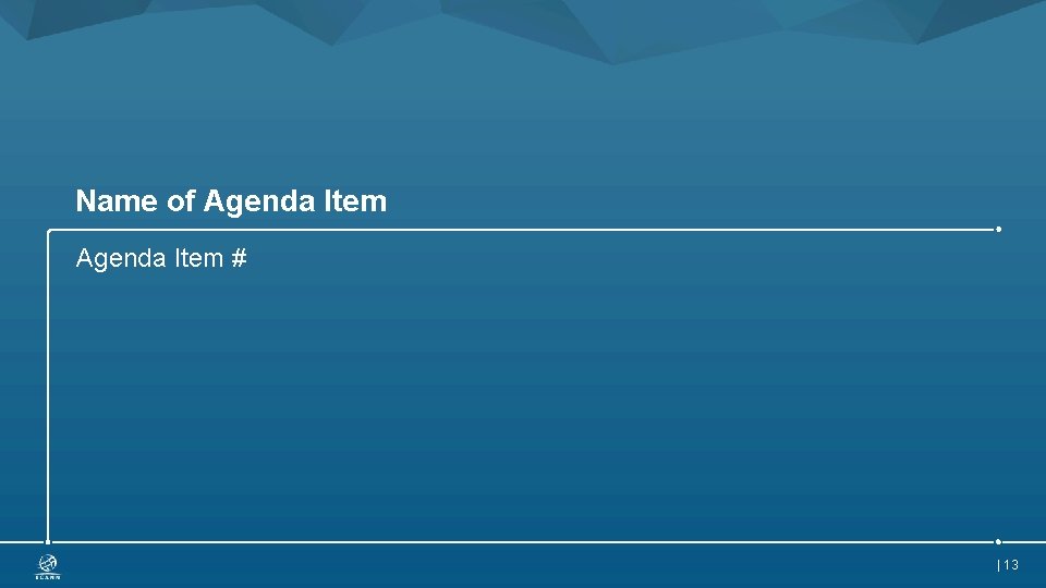 Name of Agenda Item # | 13 