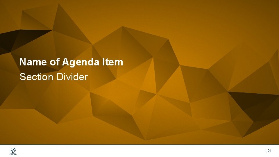 Name of Agenda Item Section Divider | 21 