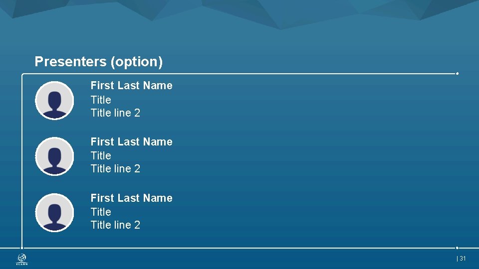 Presenters (option) First Last Name Title line 2 First Last Name Title line 2