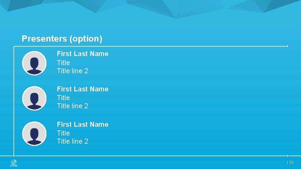 Presenters (option) First Last Name Title line 2 First Last Name Title line 2