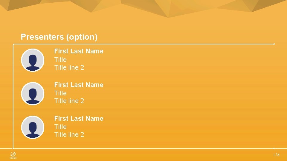 Presenters (option) First Last Name Title line 2 First Last Name Title line 2