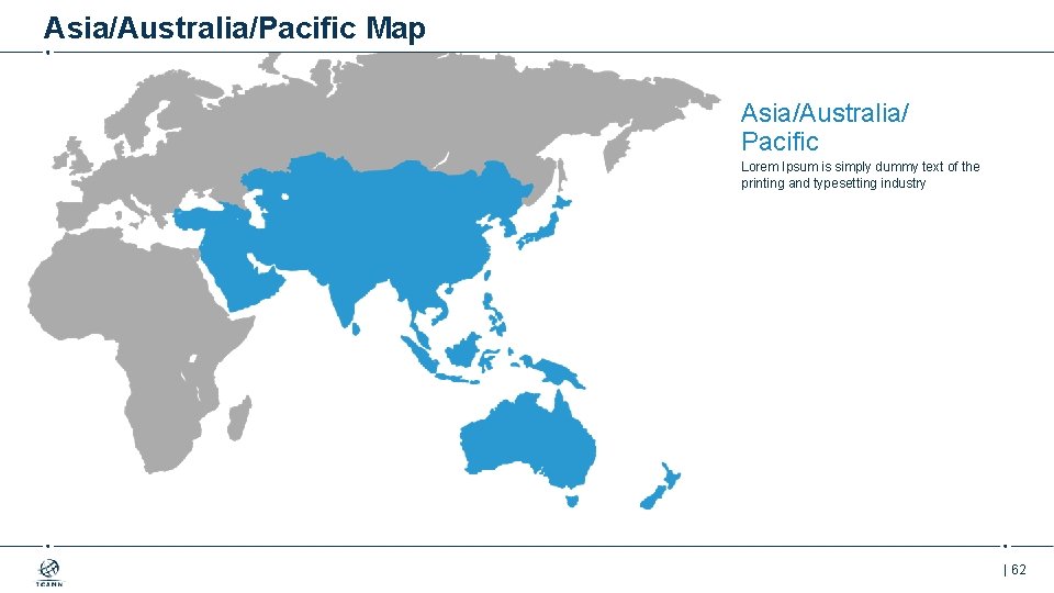 Asia/Australia/Pacific Map Asia/Australia/ Pacific Lorem Ipsum is simply dummy text of the printing and