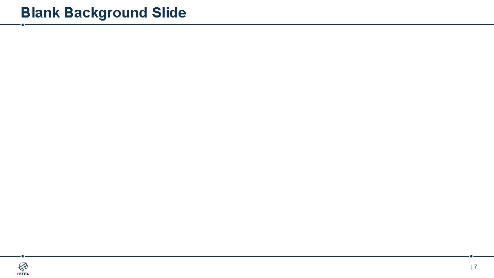 Blank Background Slide |7 