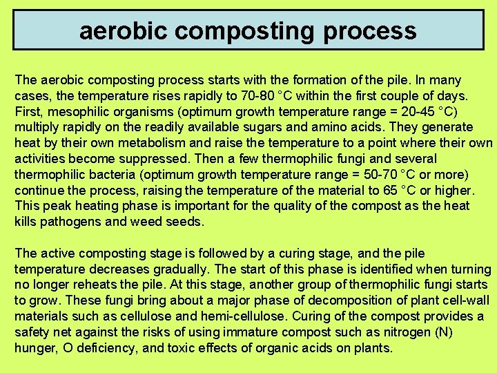 aerobic composting process The aerobic composting process starts with the formation of the pile.