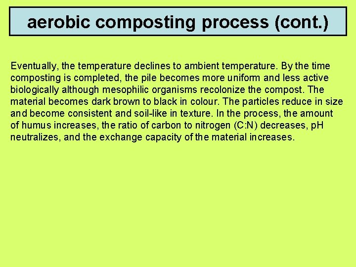 aerobic composting process (cont. ) Eventually, the temperature declines to ambient temperature. By the