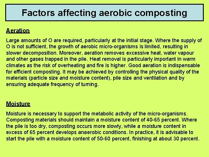 Factors affecting aerobic composting Aeration Large amounts of O are required, particularly at the