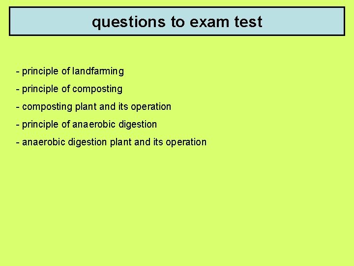 questions to exam test - principle of landfarming - principle of composting - composting