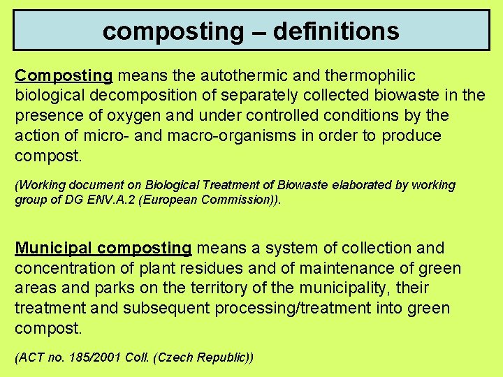 composting – definitions Composting means the autothermic and thermophilic biological decomposition of separately collected