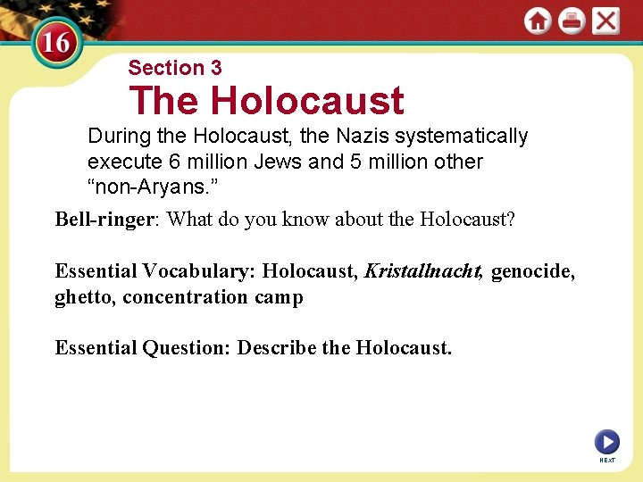 Section 3 The Holocaust During the Holocaust, the Nazis systematically execute 6 million Jews