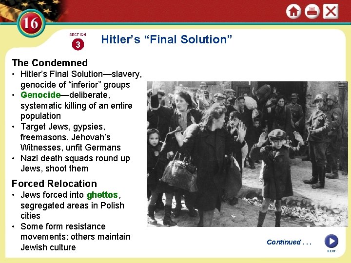 SECTION 3 Hitler’s “Final Solution” The Condemned • Hitler’s Final Solution—slavery, genocide of “inferior”
