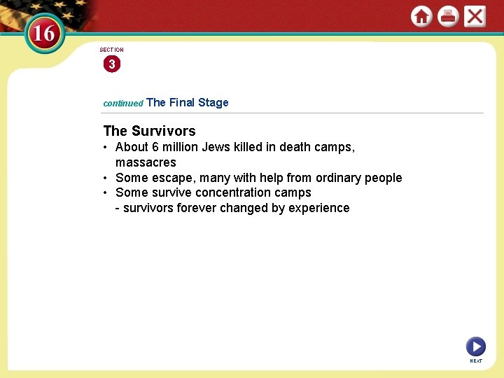 SECTION 3 continued The Final Stage The Survivors • About 6 million Jews killed