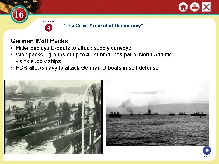 SECTION 4 “The Great Arsenal of Democracy” German Wolf Packs • Hitler deploys U-boats