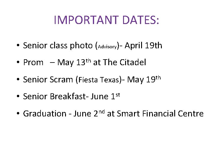 IMPORTANT DATES: • Senior class photo (Advisory)- April 19 th • Prom – May