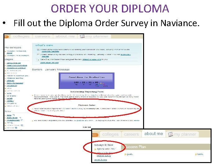 ORDER YOUR DIPLOMA • Fill out the Diploma Order Survey in Naviance. 