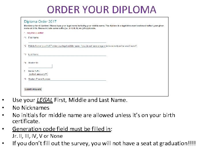 ORDER YOUR DIPLOMA • • Use your LEGAL First, Middle and Last Name. No