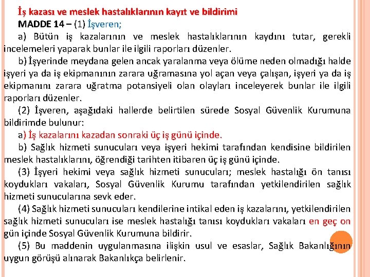 İş kazası ve meslek hastalıklarının kayıt ve bildirimi MADDE 14 – (1) İşveren; a)