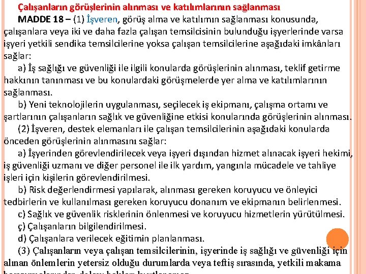 Çalışanların görüşlerinin alınması ve katılımlarının sağlanması MADDE 18 – (1) İşveren, görüş alma ve