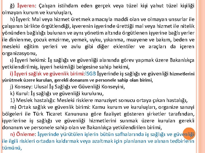 ğ) İşveren: Çalışan istihdam eden gerçek veya tüzel kişi yahut tüzel kişiliği olmayan kurum