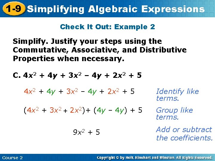 1 -9 Simplifying Algebraic Expressions Check It Out: Example 2 Simplify. Justify your steps